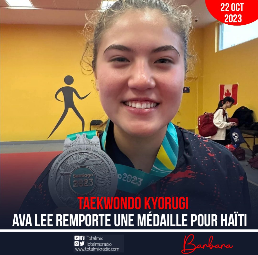 TAEKWONDO KYORUGI : AVA LEE REMPORTE UNE MÉDAILLE POUR HAÏTI • Totalmix Radio