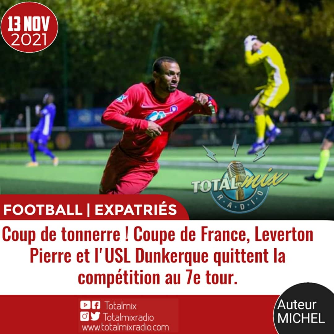 FOOT - EXPATRIÉS : L'USL DUNKERQUE ET LEVERTON PIERRE QUITTENT LA COUPE ...