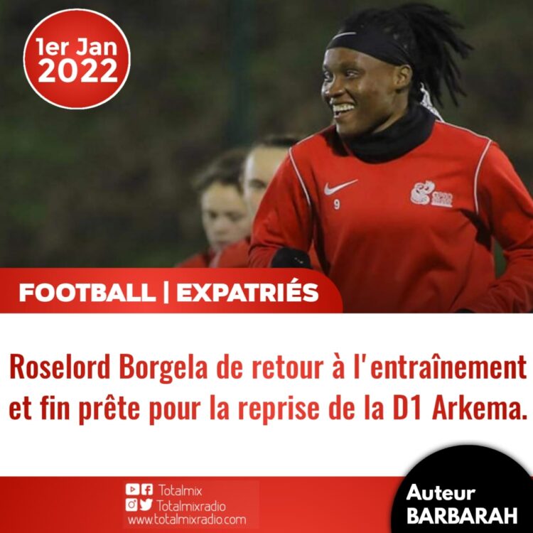 FOOT – EXPATRIÉS : ROSELORD BORGELA DE RETOUR À L’ENTRAÎNEMENT