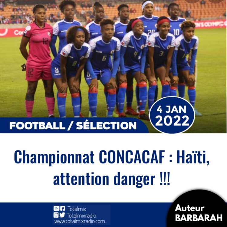 CONCACAF FÉMININ : HAÏTI ATTENTION DANGER !!!