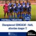 CONCACAF FÉMININ : HAÏTI ATTENTION DANGER !!!