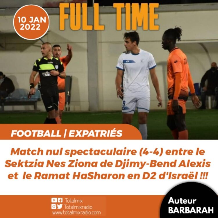 FOOT – EXPATRIÉS : MATCH NUL SPECTACULAIRE DU SEKTZIA NES ZIONA DE DJIMY-BEND ALEXIS