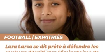 FOOT – SÉLECTION : APPELÉE PAR LA FHF, LARA LARCO PRÊTE À JOUER POUR HAÏTI