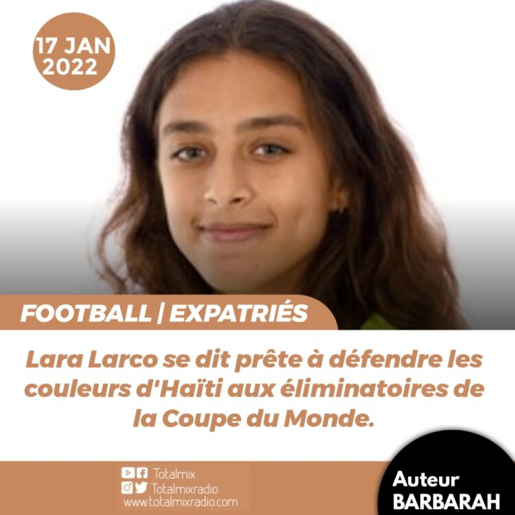 FOOT – SÉLECTION : APPELÉE PAR LA FHF, LARA LARCO PRÊTE À JOUER POUR HAÏTI
