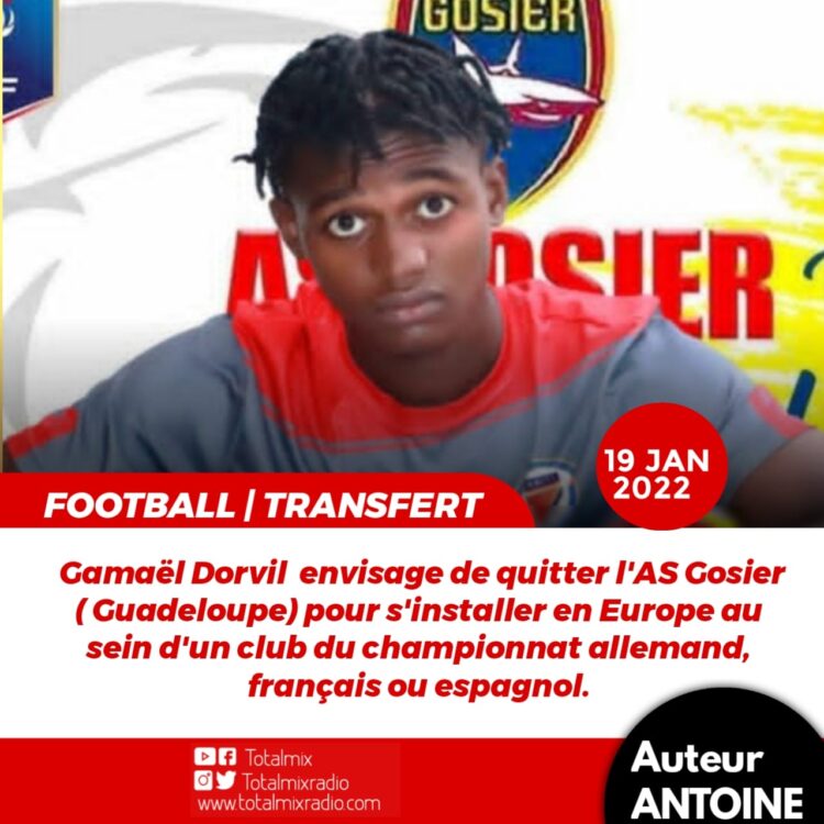 FOOT/ TRANSFERT : EN NÉGOCIATION AVANCÉE, GAMAËL DORVIL VA RETROUVER LE FOOTBALL EUROPÉEN