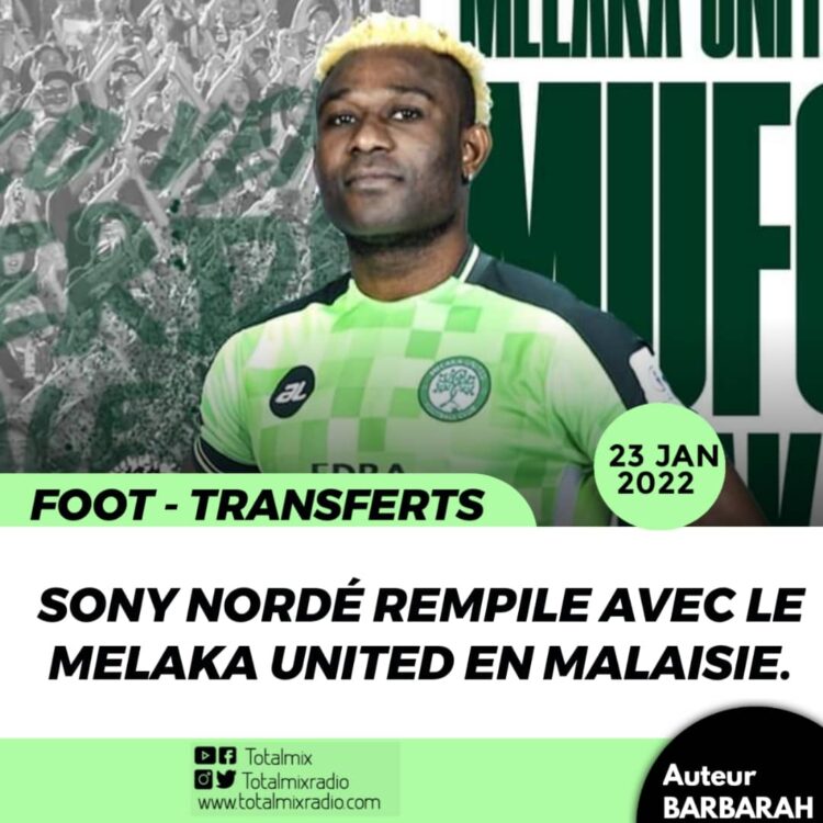 FOOT – TRANSFERTS / MALAISIE : SONY NORDÉ REMPILE AVEC LE MELAKA UNITED FC