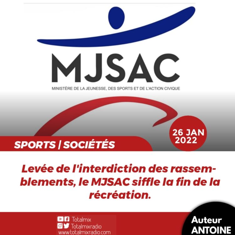 SPORT ET SOCIÉTÉ : LE MJSAC PASSE À L’ACTION ET ORDONNE LA LEVÉE DES INTERDICTIONS DE RASSEMBLEMENT