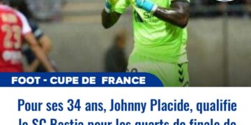 FOOT – EXPATRIÉS / COUP DE FRANCE : POUR SON ANNIVERSAIRE, JOHNNY PLACIDE QUALIFIE LE SC BASTIA