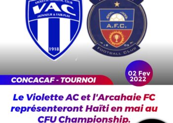 CFU CHAMPIONSHIP : LA CONCACAF CONFIRME LA PARTICIPATION DU VIOLETTE AC ET DE L&rsquo;ARCAHAIE FC