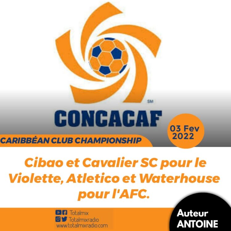 CFU CHAMPIONSHIP : LES CLUBS HAÏTIENS CONNAISSENT LEURS ADVERSAIRES