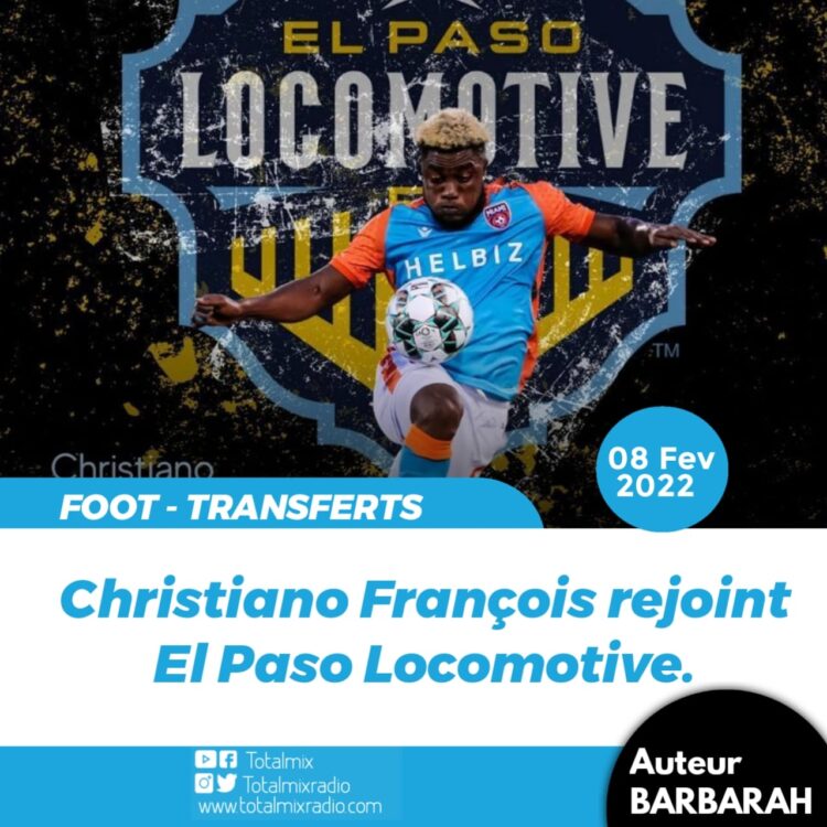 FOOT – TRANSFERTS / USA : CHRISTIANO FRANÇOIS DIT OUI À EL PASO LOCOMOTIVE