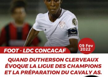 CDC CONCACAF – PRESSE : DUTHERSON CLERVEAUX ÉVOQUE LE CAVALY AS ET LA LIGUE DES CHAMPIONS