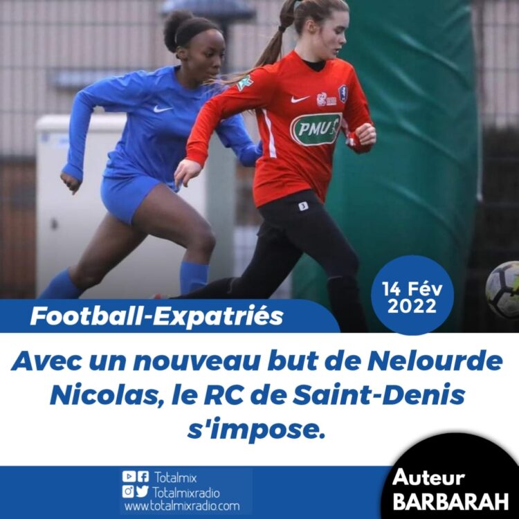 FOOT – EXPATRIÉS/ R1 : AVEC UN BUT DE NELOURDE NICOLAS, LE RC SAINT-DENIS S’IMPOSE