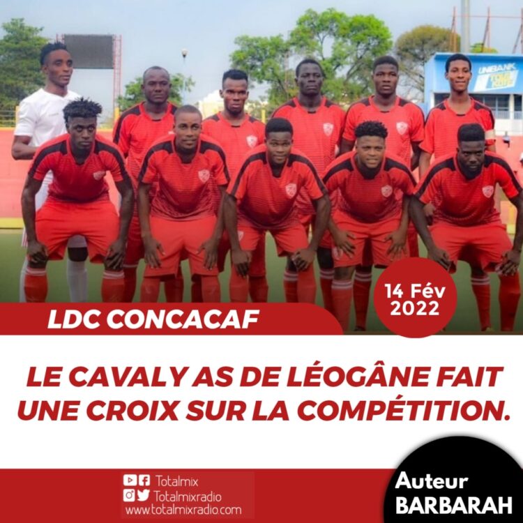 LDC CONCACAF : LE CAVALY AS DE LÉOGÂNE FAIT UNE CROIX SUR LA COMPÉTITION