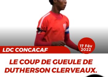 LDC CONCACAF  : LE COUP DE GUEULE DE DUTHERSON CLERVEAUX