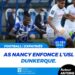 FOOT/ EXPATRIÉS : L’USL DUNKERQUE S’INCLINE FACE À NANCY