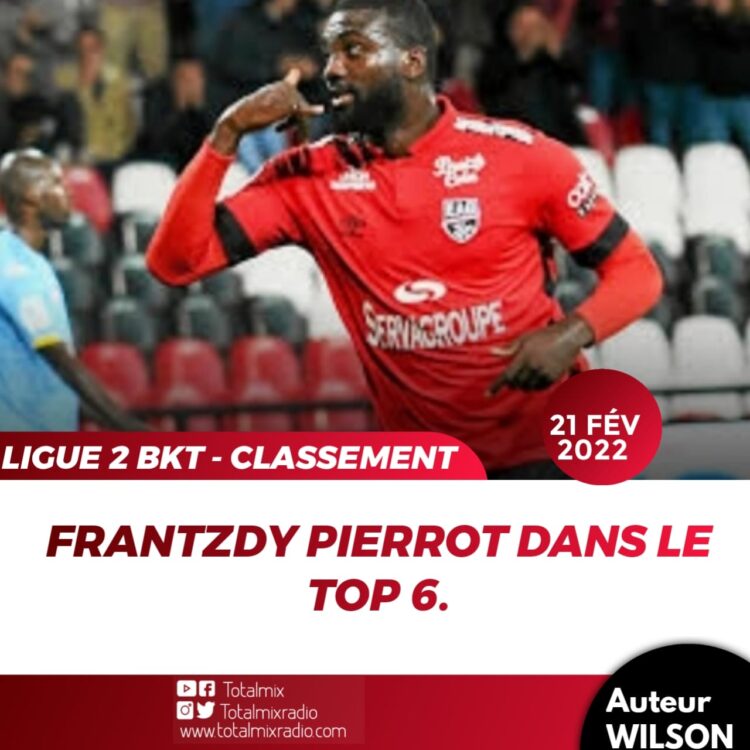 LIGUE 2 BKT – CLASSEMENT : FRANTZDY PIERROT DANS LE TOP 6