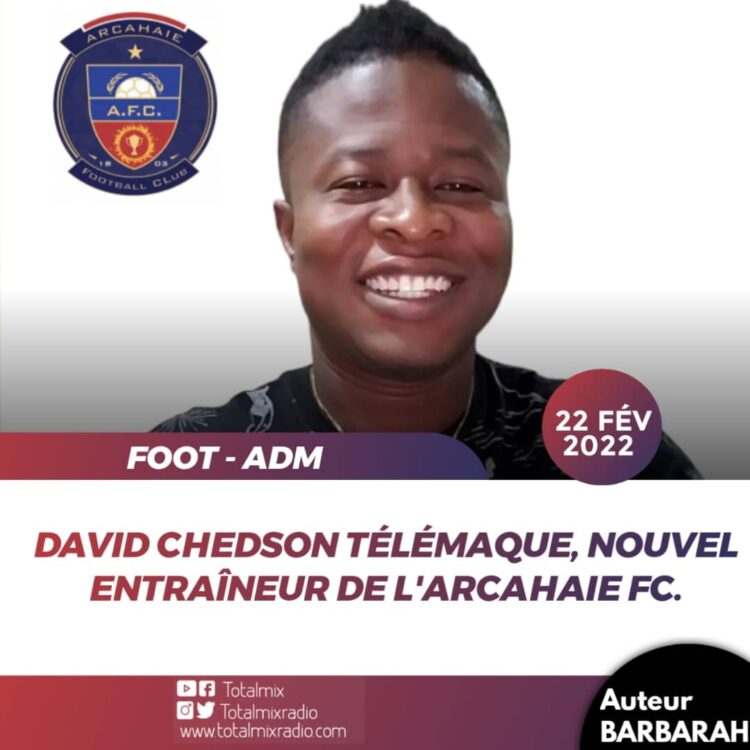 FOOT – ADM / OFFICIEL : DAVID TELEMAQUE PREND LES RÊNES DE L’ARCAHAIE FC