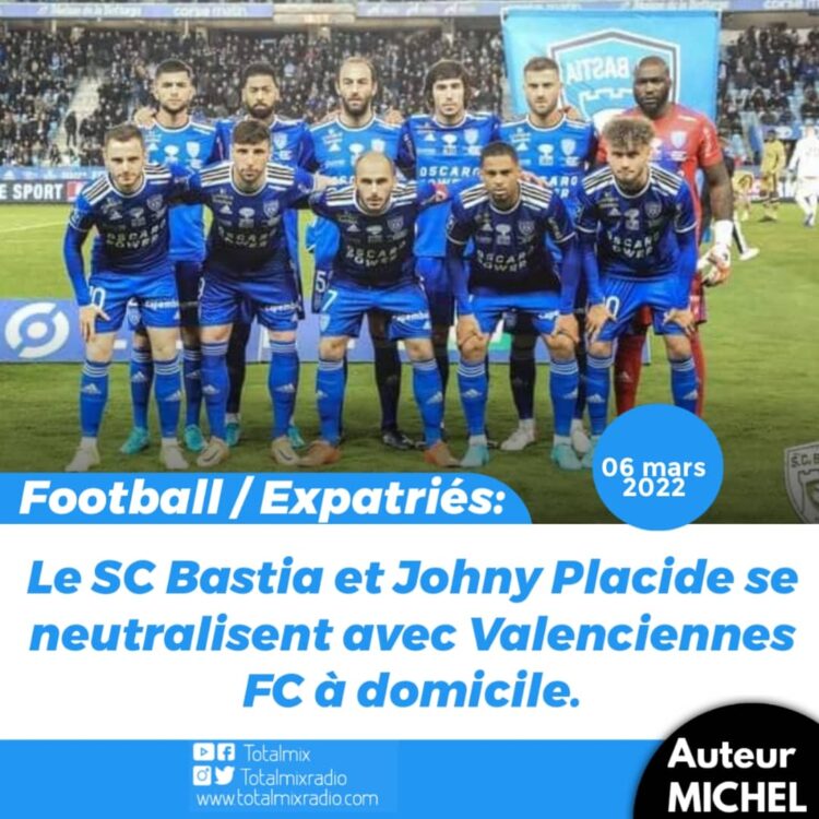 FOOT – EXPATRIÉS : JOHNY PLACIDE ET SC BASTIA ACCROCHÉS À DOMICILE