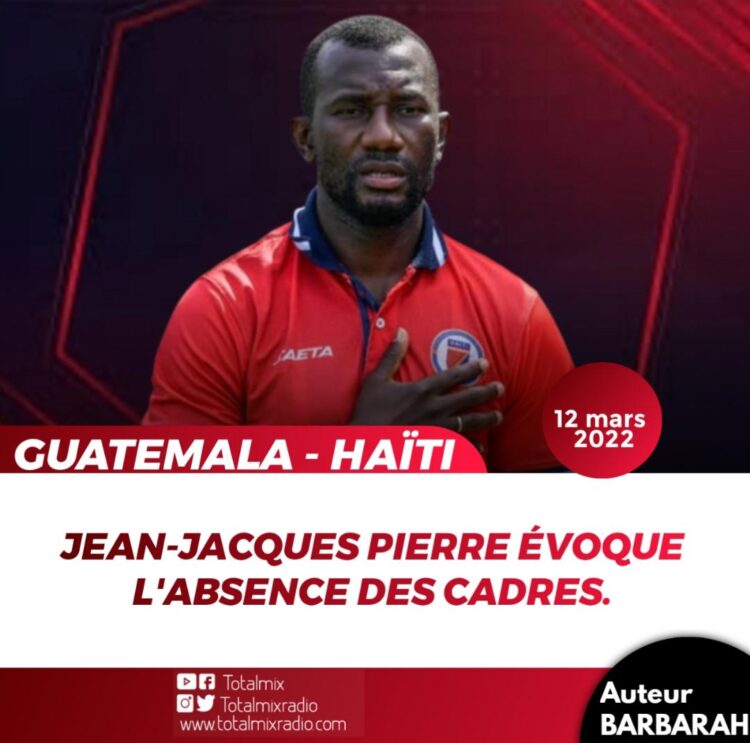 GUATEMALA – HAÏTI : QUAND JEAN-JACQUES PIERRE ÉVOQUE L’ABSCENCE DE CERTAINS CADRES