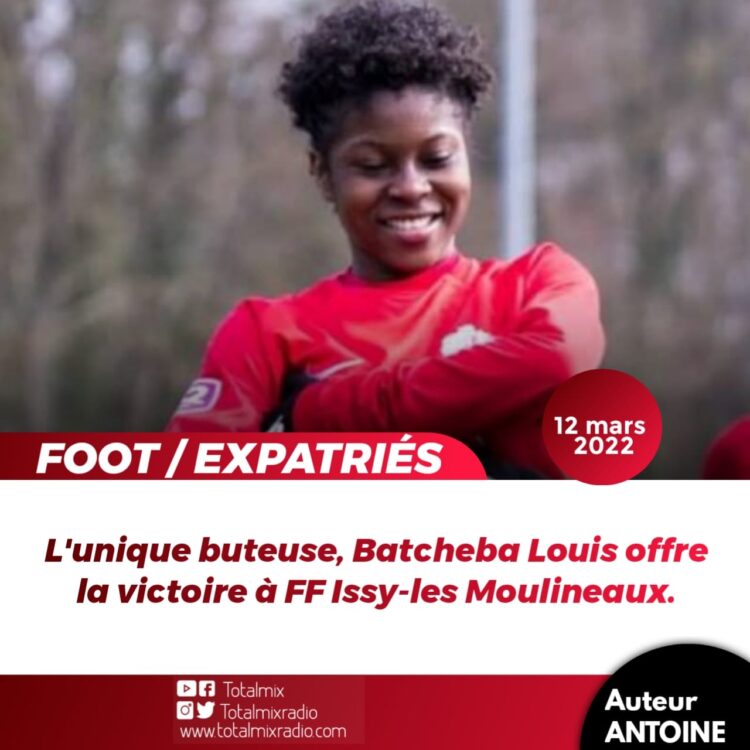 FOOT/ EXPATRIÉS : FF ISSY GRÂCE À BATCHEBA ASSURE L’ESSENTIEL 