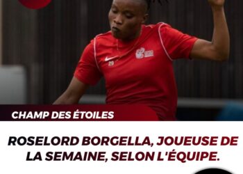 FOOT – DISTINCTION : ROSELORD BORGELLA, JOUEUSE DE LA SEMAINE POUR L&rsquo;ÉQUIPE