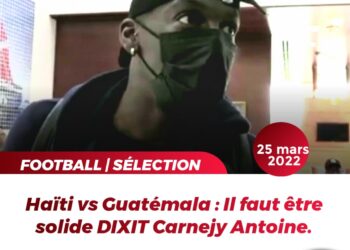 FOOT/INTERVIEW : CARNEJY ANTOINE OK POUR AFFRONTER GUATÉMALA