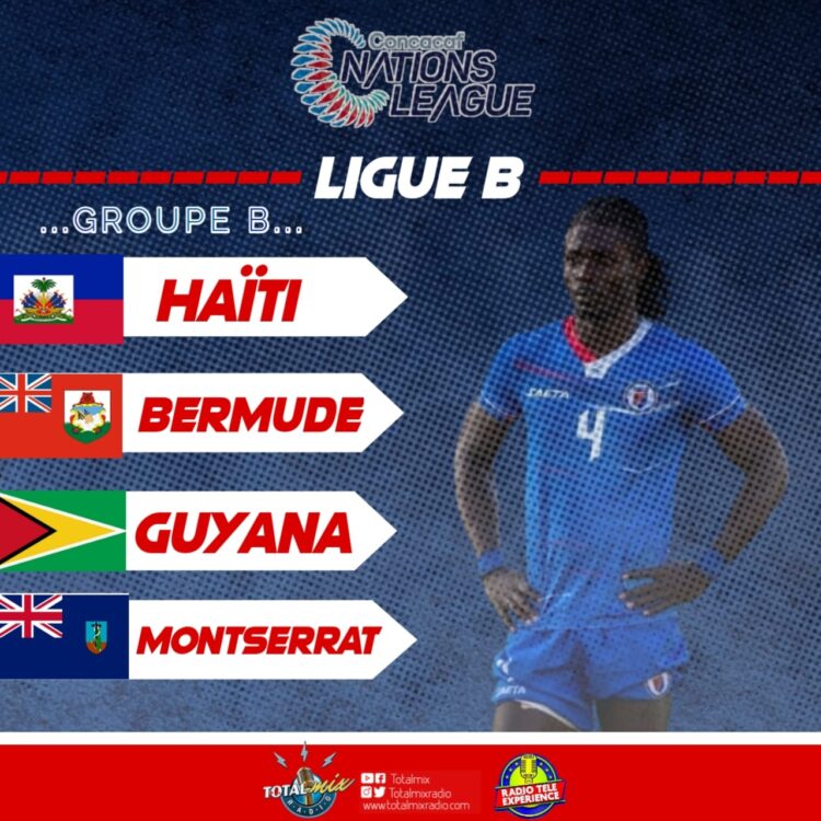 LIGUE DES NATIONS : HAÏTI HÉRITE D’UN GROUPE LARGEMENT À SA PORTÉE