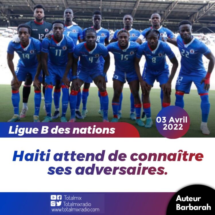 LIGUES DES NATIONS : HAÏTI ATTEND DE CONNAÎTRE SES ADVERSAIRES
