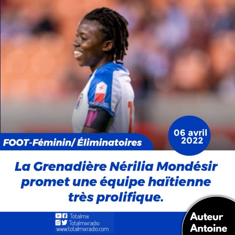 FOOT/INTERVIEW : POUR NÉRILIA MONDÉSIR, AUCUN MATCH N’EST FACILE