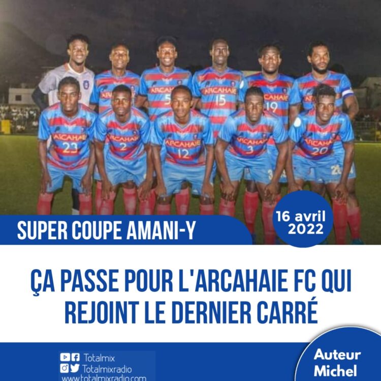 SUPER COUPE AMANI-Y : L’ARCAHAIE FC REJOINT L’AS MIREBALAIS DANS LE DERNIER CARRÉ