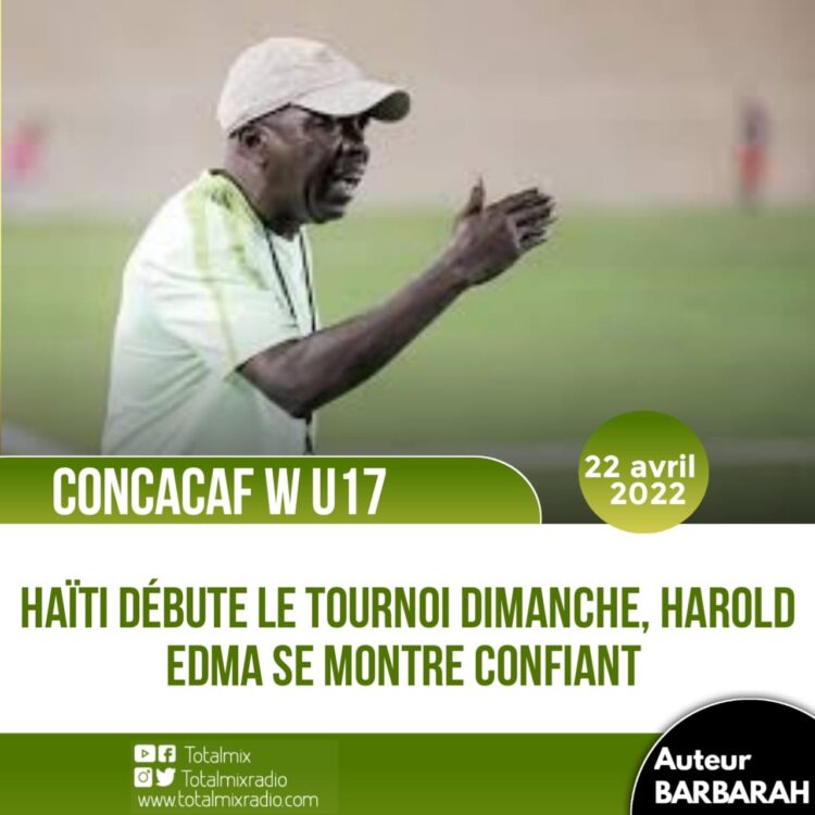 CONCACAF W U17 : VISIBLEMENT CONFIANT, HAROLD EDMA VISE LA COUPE DU MONDE