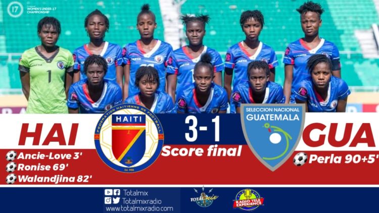 CONCACAF W U17 : HAÏTI S’IMPOSE (3-1) FACE À GUATEMALA ET S’ENVOLE EN HUITIÈME DE FINALE