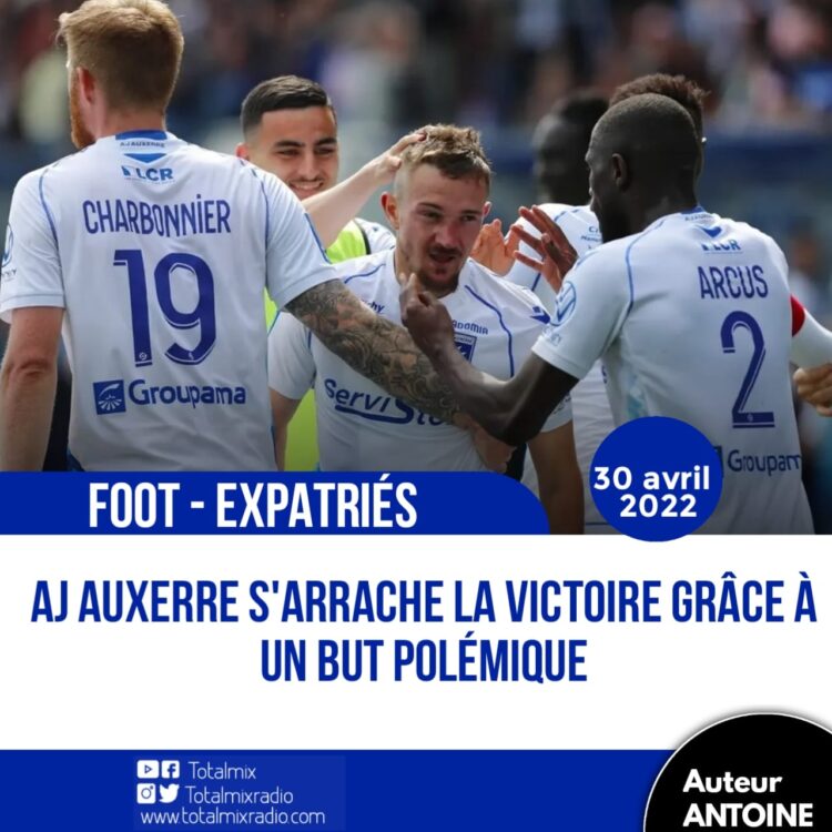 FOOT/EXPATRIÉS : UN PAS DE PLUS DE L’AJ AUXERRE ET DE CARLENS ARCUS VERS LA REMONTÉE EN LIGUE 1