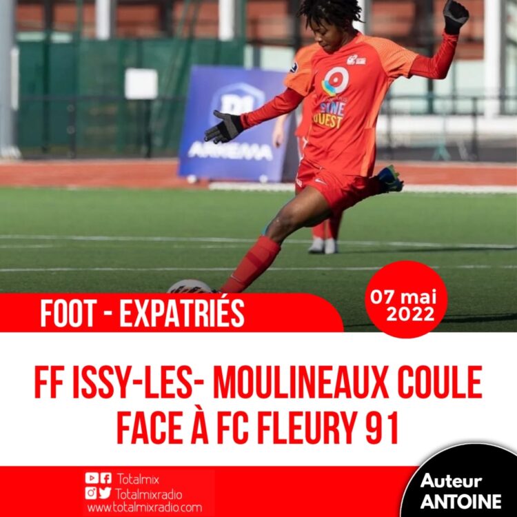 FOOT – EXPATRIÉES : FC FLEURY 91 SANS PITIÉ POUR FF ISSY-LES- MOULINEAUX DE BATCHEBA ET ROSELORD