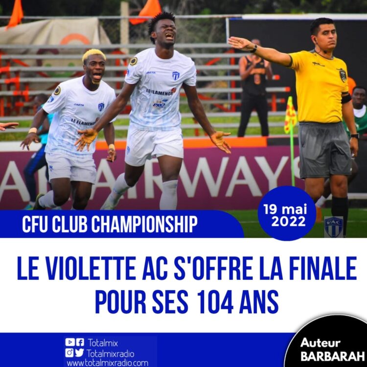 CFU CLUB CHAMPIONSHIP : POUR FÊTER SES 104 ANS, LE VIOLETTE AC FAIT CHUTER WATERHOUSE FC (3-1) POUR S’OFFRIR LA FINALE