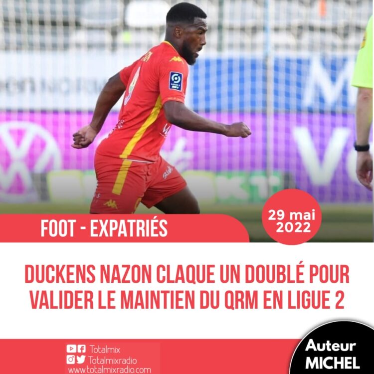 BARRAGES LIGUE 2 :  LE QRM VALIDE SON MATIEN GRÂCE À UN DUCKENS NAZON ULTRA DÉCISIF