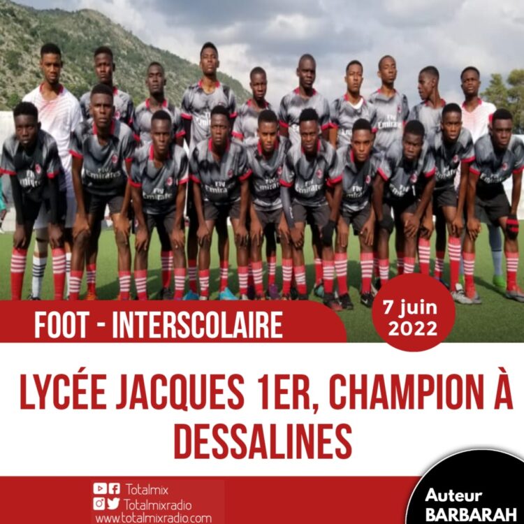 FOOTBALL – INTERSCOLAIRE : LYCÉE JACQUES 1ER, CHAMPION À DESSALINES