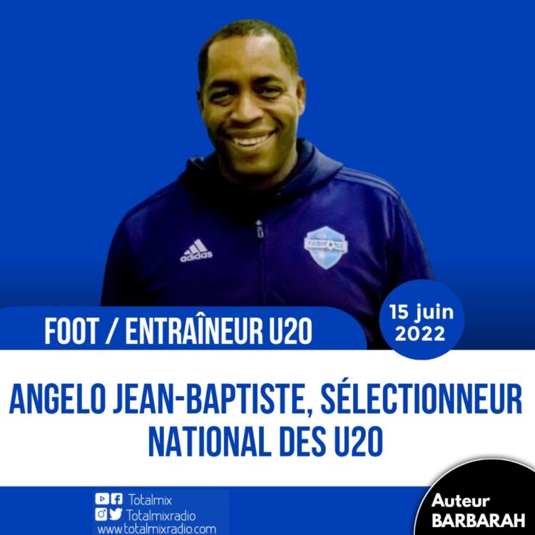 OFFICIEL : ANGELO JEAN-BAPTISTE, NOUVEAU SÉLECTIONNEUR NATIONAL DES U20