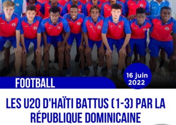 FOOTBALL : EN AMICAL, LES U20 DOMINICAINS FONT CHUTER CEUX D’HAÏTI (3-1) !
