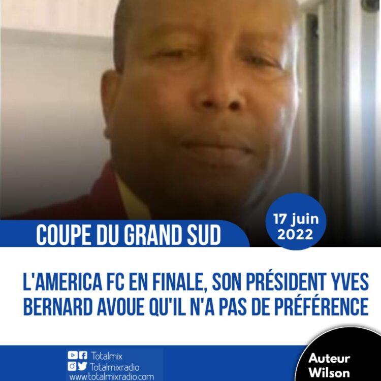 COUPE DU GRAND SUD : POUR LA FINALE, LE PRÉSIDENT DE L’AMERICA JEAN YVES BERNARD N’A PAS DE PRÉFÉRENCE