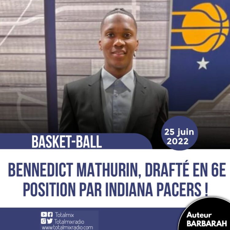 BASKET – NBA : BENNEDICT  MATHURIN HAUTEMENT HISTORIQUE, DRAFTÉ EN 6E POSITION PAR INDIANA PACERS