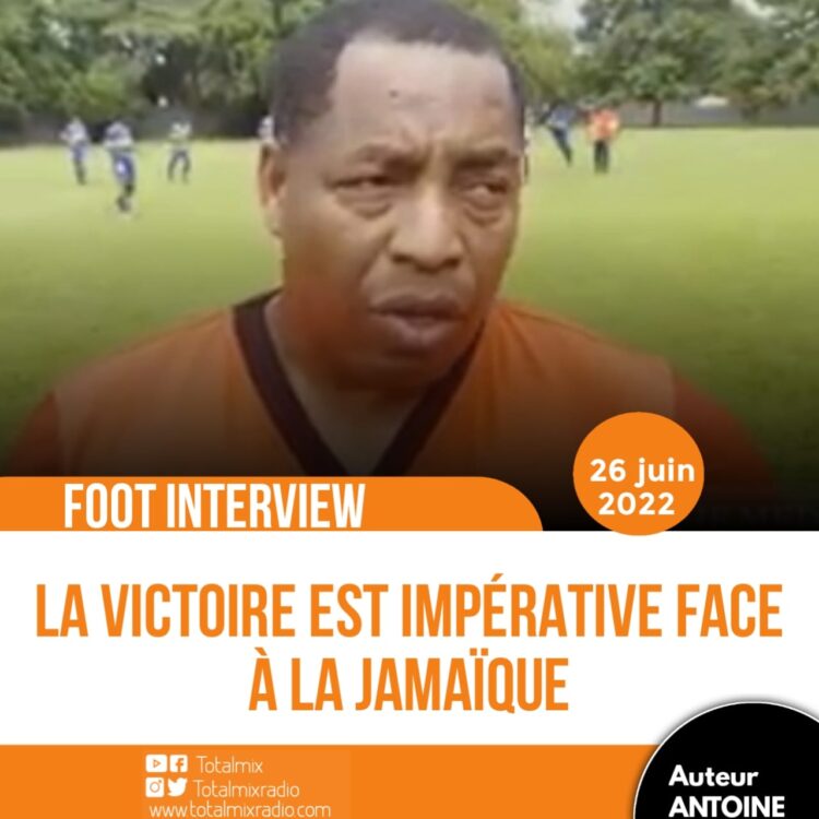 FOOT- INTERVIEW : SELON LE SÉLECTIONNEUR NATIONAL, LA DÉFAITE EST INTERDITE FACE À LA JAMAÏQUE