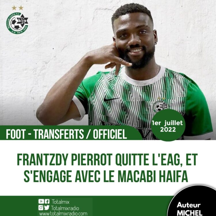 FOOT – TRANSFERTS / OFFICIEL : FRANTZDY PIERROT QUITTE L’EAG, ET S’ENGAGE AVEC LE MACCABI HAIFA