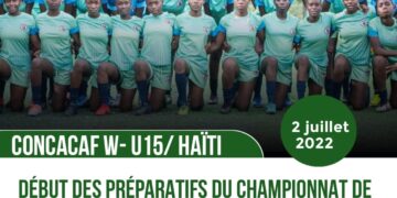 CONCACAF W- U15 : LA SÉLECTION HAÏTIENNE DÉBUTE SA PRÉPARATION