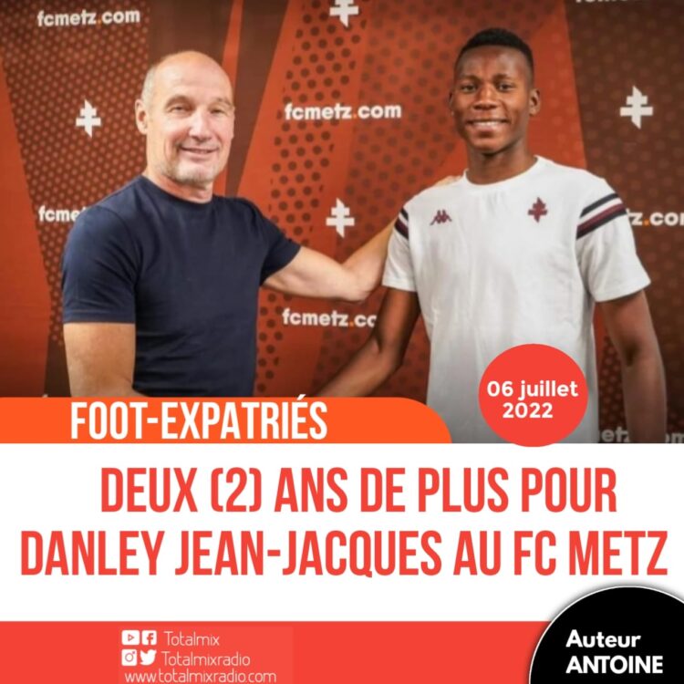 FOOT – TRANSFERTS : DANLEY JEAN-JACQUES PROLONGE SON BAIL AVEC LE FC METZ