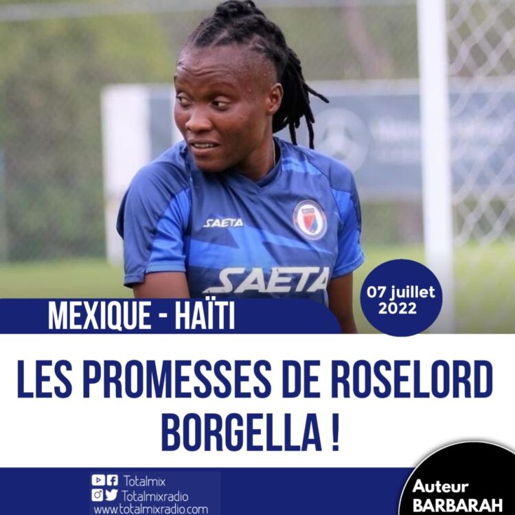 CONCACAF W : MEXIQUE – HAÏTI, ROSELORD BORGELLA PROMET DE SCORER