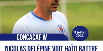 CONCACAF W – INTERVIEW : NICOLAS DELÉPINE, CONFIANT, VOIT HAÏTI ALLER EN OCÉANIE