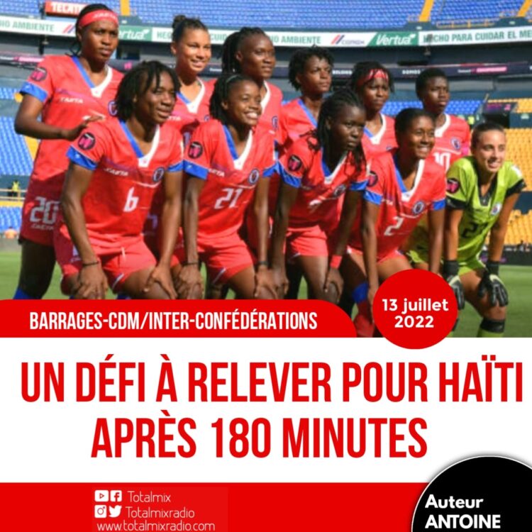 FOOT FÉMININ : HAÏTI VA-T-ELLE VALIDER SON BILLET POUR LA COUPE DU MONDE