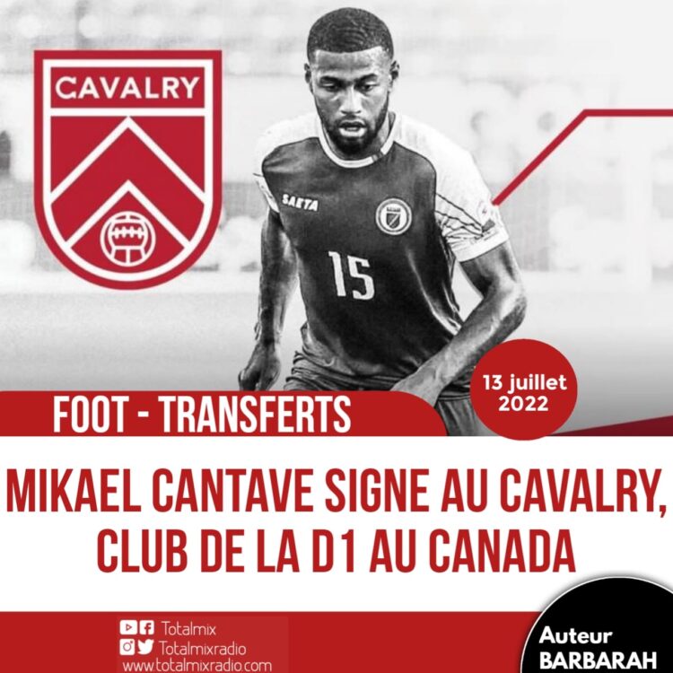 FOOT – TRANSFERTS : MIKAEL CANTAVE S’ENGAGE AVEC LE CAVALRY FC